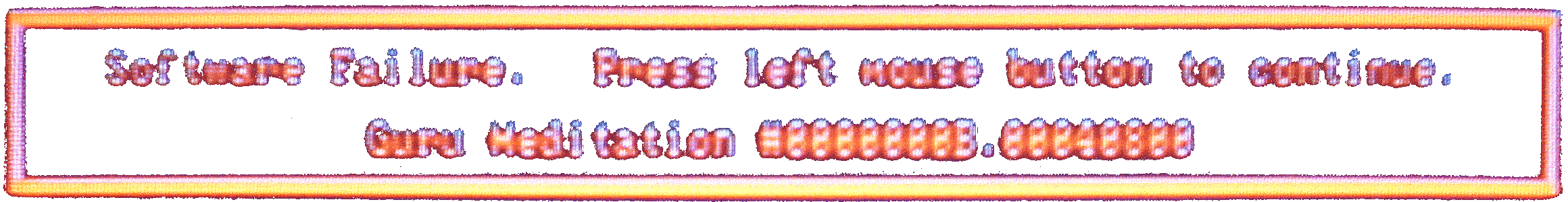 guru meditation error - click left mouse button to continue